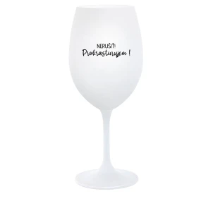 NERUŠIŤ! PROKRASTINUJEM! - biely pohár na víno 350 ml NERUŠIŤ! PROKRASTINUJEM! - biely pohár na víno 350 ml