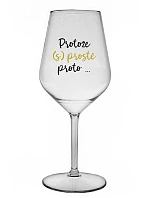 PROTOŽE (S)PROSTĚ PROTO... - čirá nerozbitná sklenice na víno 470 ml PROTOŽE (S)PROSTĚ PROTO... - čirá nerozbitná sklenice na víno 470 ml