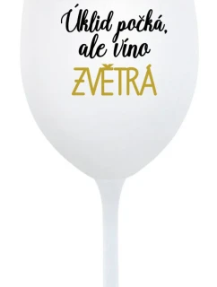 ÚKLID POČKÁ, ALE VÍNO ZVĚTRÁ - bílá sklenice na víno 350 ml