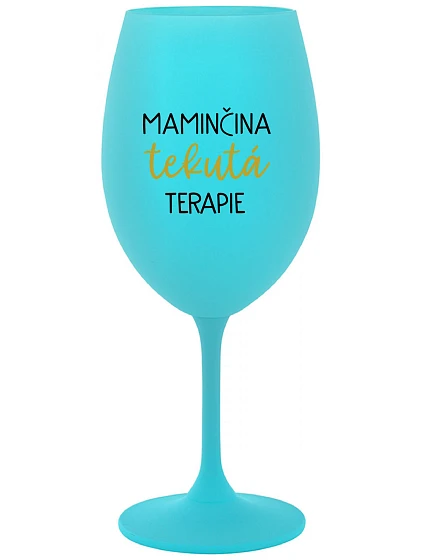 MAMINČINA TEKUTÁ TERAPIE - tyrkysová sklenice na víno 350 ml