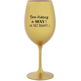 SOM KRÁSNY A SEXY! (A TIEŽ ŽENATÝ...) - zlatý pohár na víno 350 ml SOM KRÁSNY A SEXY! (A TIEŽ ŽENATÝ...) - zlatý pohár na víno 350 ml