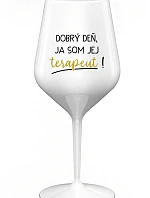 DOBRÝ DEŇ, JA SOM JEJ TERAPEUT! - biely nerozbitný pohár na víno 470 ml