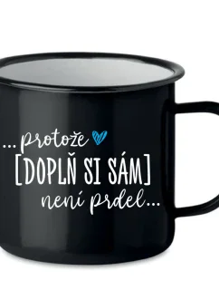 Personalizovaný plecháček - Protože [doplň si sám] není prdel