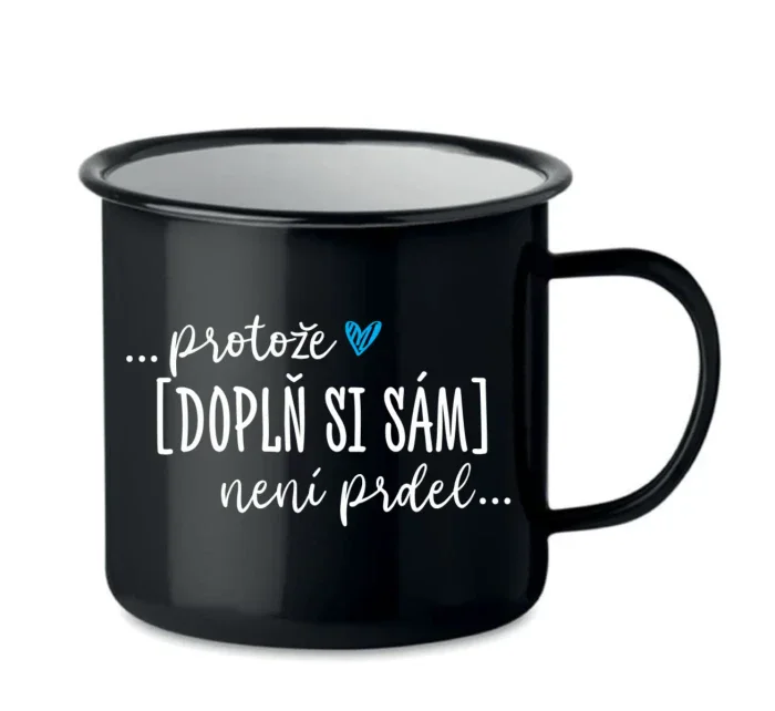 Personalizovaný plecháček - Protože [doplň si sám] není prdel