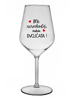 MĚ NEROZHODÍŠ, MÁM DVOJČATA! - čirá nerozbitná sklenice na víno 470 ml
