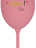 TVOJE SÉGRA MÁ PRIMA SÉGRU! - růžová sklenice na víno 350 ml