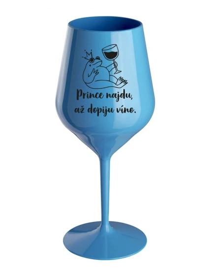 PRINCE NAJDU, AŽ DOPIJU VÍNO. - modrá nerozbitná sklenice na víno 470 ml