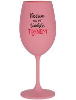 NEČUM NA MĚ TÍMHLE TÓÓNEM - růžová sklenice na víno 350 ml NEČUM NA MĚ TÍMHLE TÓÓNEM - růžová sklenice na víno 350 ml