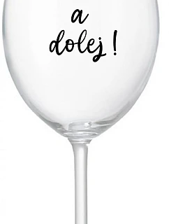 NEČUM A DOLEJ! - priehľadný pohár na víno 350 ml