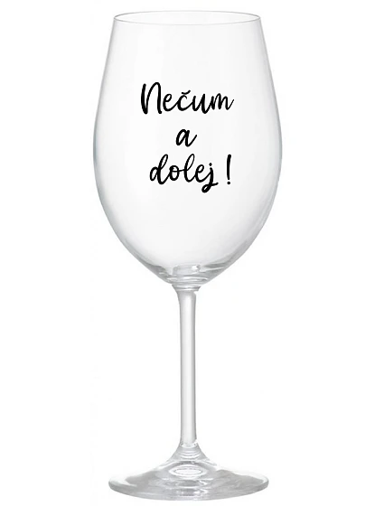 NEČUM A DOLEJ! - priehľadný pohár na víno 350 ml
