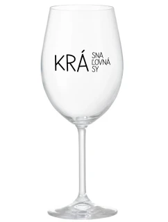 KRÁSNA KRÁĽOVNÁ KRÁSY - priehľadný pohár na víno 350 ml