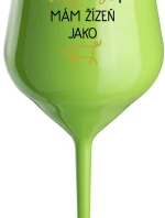 NIKDO MĚ NESPASE, MÁM ŽÍZEŇ JAKO PRASE - zelená nerozbitná sklenice na víno 470 ml