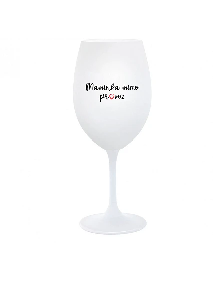 MAMINKA MIMO PROVOZ - bílá  sklenice na víno 350 ml
