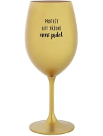 PROTOŽE BÝT TŘÍDNÍ NENÍ PRDEL - zlatá sklenice na víno 350 ml