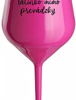 TATINKO MIMO PREVÁDZKY - růžový nerozbitný pohár na víno 470 ml