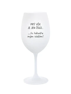 PRÝ VĚK JE JEN ČÍSLO - bílá  sklenice na víno 350 ml