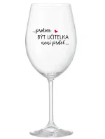 ...PROTOŽE BÝT UČITELKA NENÍ PRDEL... - čirá sklenice na víno 350 ml