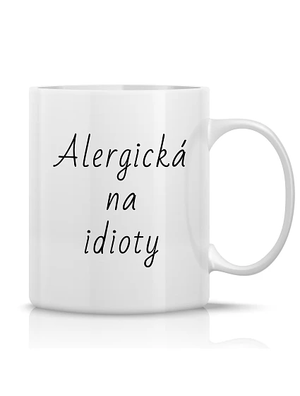 ALERGICKÁ NA IDIOTY - klasický bílý keramický hrníček 300 ml ALERGICKÁ NA IDIOTY - klasický bílý keramický hrníček 300 ml