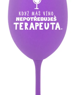 KDYŽ MÁŠ VÍNO, NEPOTŘEBUJEŠ TERAPEUTA - fialová sklenice na víno 350 ml