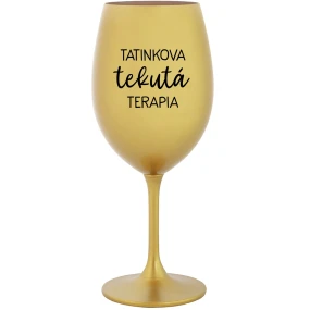TATINKOVA TEKUTÁ TERAPIA - zlatý pohár na víno 350 ml TATINKOVA TEKUTÁ TERAPIA - zlatý pohár na víno 350 ml