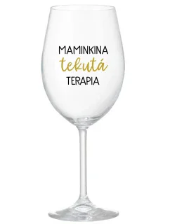 MAMINKINA TEKUTÁ TERAPIA - priehľadný pohár na víno 350 ml