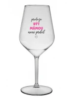 PROTOŽE BÝT model 21860836 NENÍ PRDEL čirá nerozbitná sklenice na víno 470 ml - Giftela