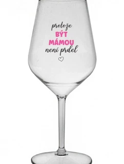 PROTOŽE BÝT model 21860836 NENÍ PRDEL čirá nerozbitná sklenice na víno 470 ml - Giftela