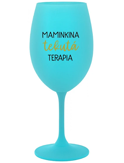 MAMINKINA TEKUTÁ TERAPIA - tyrkysový pohár na víno 350 ml MAMINKINA TEKUTÁ TERAPIA - tyrkysový pohár na víno 350 ml