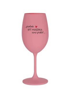 PROTOŽE BÝT MASÉRKA NENÍ PRDEL - růžová sklenice na víno 350 ml