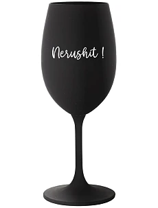 NERUSHIT! - černá sklenice na víno 350 ml