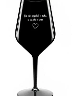 ON MĚ POŽÁDAL O RUKU A JÁ JEHO O VÍNO - černá nerozbitná sklenice na víno 470 ml