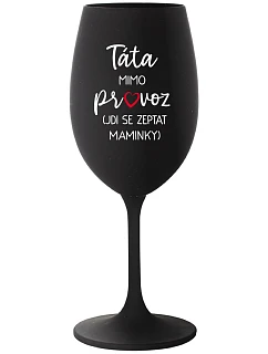TÁTA MIMO PROVOZ (JDI SE ZEPTAT MAMINKY) - černá sklenice na víno 350 ml