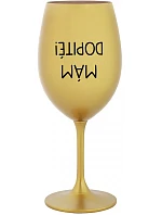 MÁM DOPITÉ! - zlatý pohár na víno 350 ml
