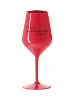PROTOŽE BÝT PROGRAMÁTOR NENÍ PRDEL - červená nerozbitná sklenice na víno 470 ml