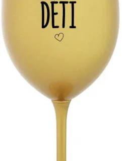PROTOŽE DĚTI - zlatá sklenice na víno 350 ml