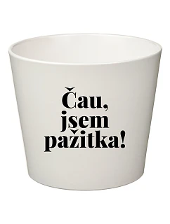 ČAU, JSEM PAŽITKA! - velký květináč 