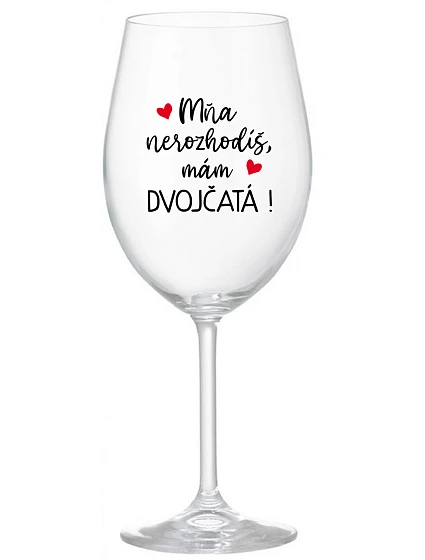 MŇA NEROZHODÍŠ, MÁM DVOJČATÁ! - priehľadný pohár na víno 350 ml