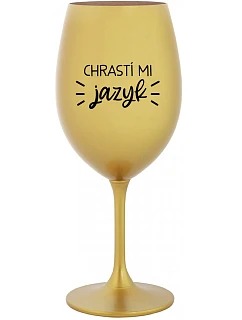 CHRASTÍ MI JAZYK - zlatá sklenice na víno 350 ml