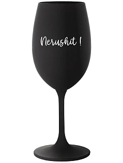 NERUSHIT! - černá sklenice na víno 350 ml