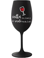 VELKÁ SKLENICE NA MALÉ PROBLÉMY - černá sklenice na víno 350 ml VELKÁ SKLENICE NA MALÉ PROBLÉMY - černá sklenice na víno 350 ml