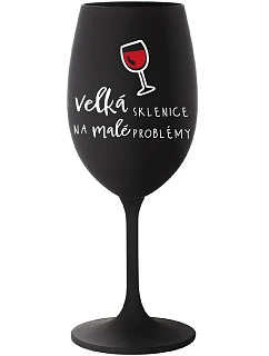 VELKÁ SKLENICE NA MALÉ PROBLÉMY - černá sklenice na víno 350 ml
