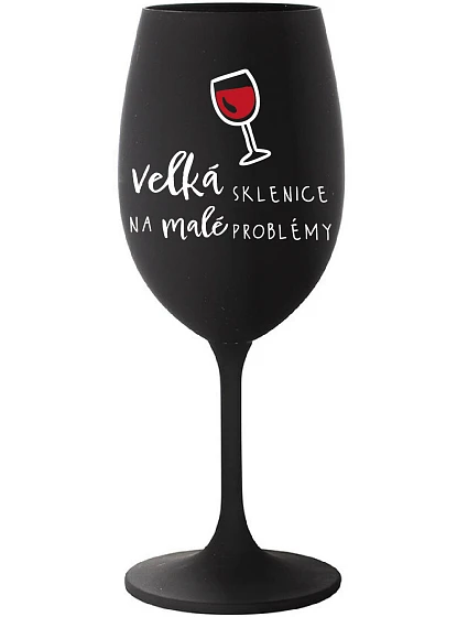 VELKÁ SKLENICE NA MALÉ PROBLÉMY - černá sklenice na víno 350 ml VELKÁ SKLENICE NA MALÉ PROBLÉMY - černá sklenice na víno 350 ml