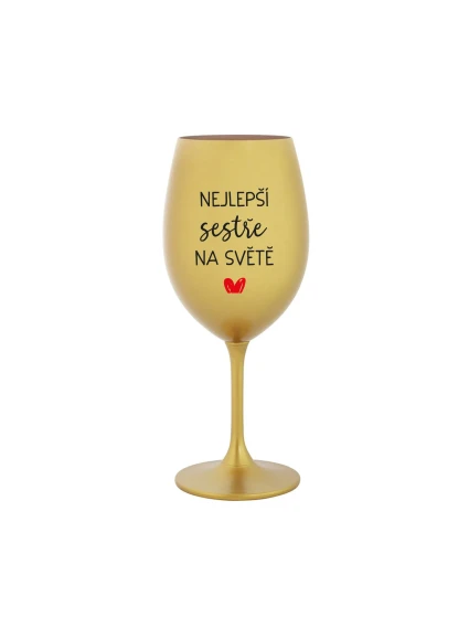NEJLEPŠÍ SESTŘE NA SVĚTĚ - zlatá sklenice na víno 350 ml NEJLEPŠÍ SESTŘE NA SVĚTĚ - zlatá sklenice na víno 350 ml