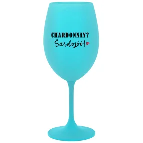 CHARDONNAY? ŠARDOJÓÓ! - tyrkysový pohár na víno 350 ml CHARDONNAY? ŠARDOJÓÓ! - tyrkysový pohár na víno 350 ml