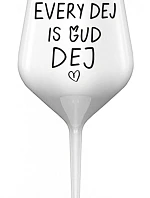 EVERY DEJ IS GUD DEJ - bílá nerozbitná sklenice na víno 470 ml