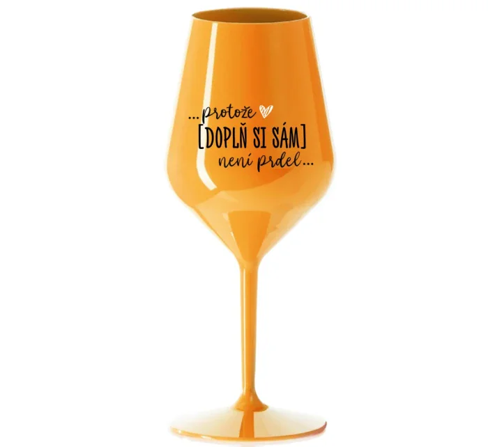 Personalizovaná nerozbitná sklenice - Protože [doplň si sám] není prdel