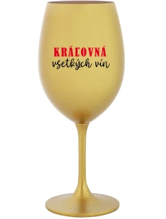 KRÁĽOVNÁ VŠETKÝCH VÍN - zlatý pohár na víno 350 ml