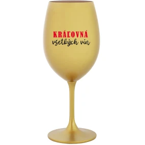 KRÁĽOVNÁ VŠETKÝCH VÍN - zlatý pohár na víno 350 ml KRÁĽOVNÁ VŠETKÝCH VÍN - zlatý pohár na víno 350 ml