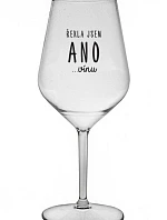 ŘEKLA JSEM ANO...VÍNU - čirá nerozbitná sklenice na víno 470 ml