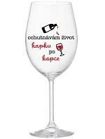 OCHUTNÁVÁM ŽIVOT KAPKU PO KAPCE - čirá sklenice na víno 350 ml